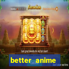 better anime download apk